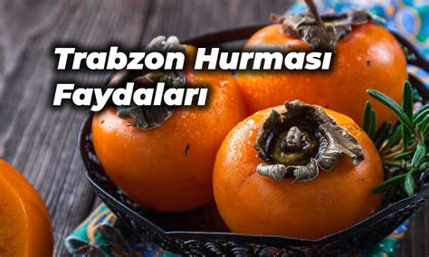 Trabzon Hurması Cilde Faydaları ve Uygulanışı